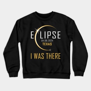 I Was There Total Solar Eclipse 2024 Texas Totality America Crewneck Sweatshirt
